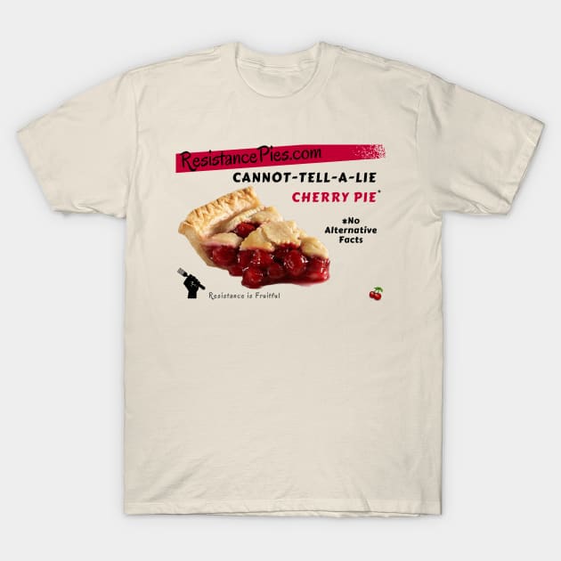 Cherry Pie - No Lie T-Shirt by ResistancePies